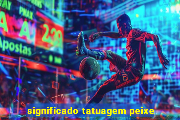 significado tatuagem peixe